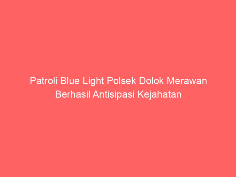 Patroli Blue Light Polsek Dolok Merawan Berhasil Antisipasi Kejahatan | NEWS TV Indonesia