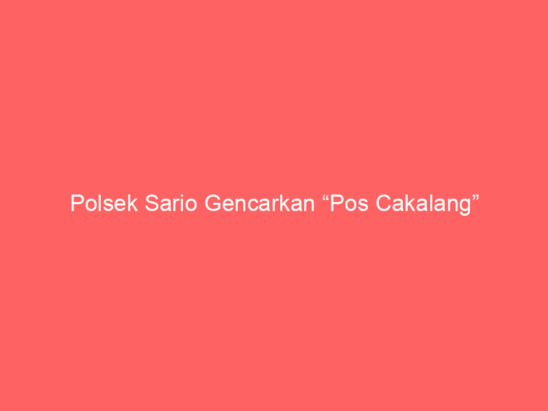 Polsek Sario Gencarkan “Pos Cakalang” | NEWS TV Indonesia