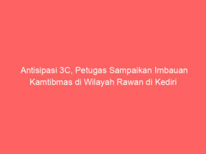 Antisipasi 3C, Petugas Sampaikan Imbauan Kamtibmas di Wilayah Rawan di Kediri