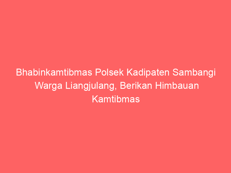 Bhabinkamtibmas Polsek Kadipaten Sambangi Warga Liangjulang, Berikan Himbauan Kamtibmas | NEWS TV Indonesia