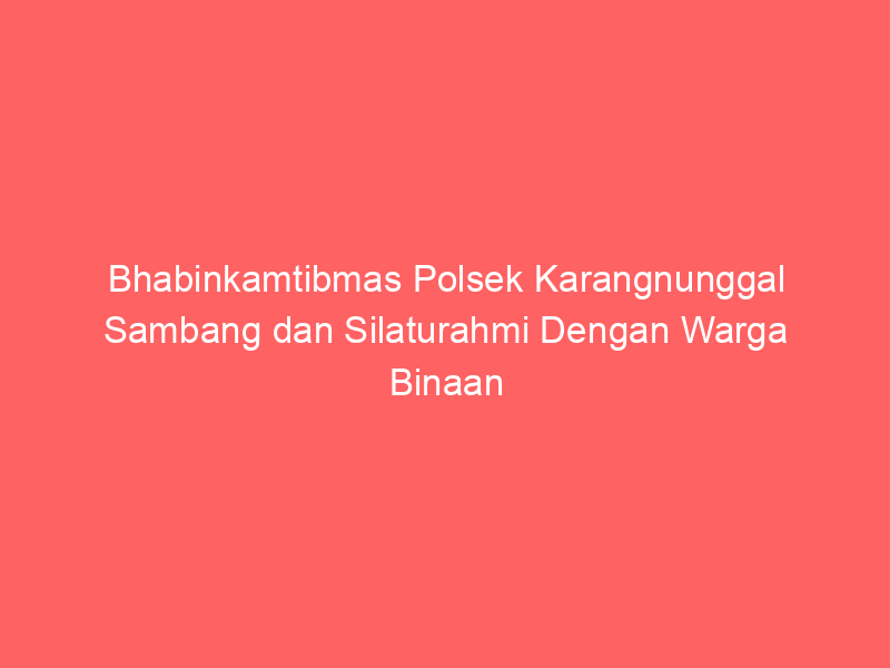 Bhabinkamtibmas Polsek Karangnunggal Sambang dan Silaturahmi Dengan Warga Binaan | NEWS TV Indonesia