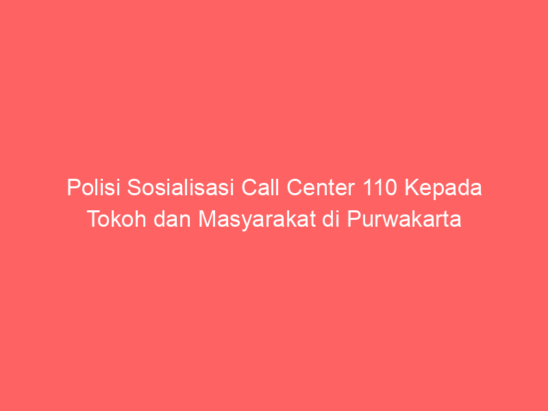 Polisi Sosialisasi Call Center 110 Kepada Tokoh dan Masyarakat di Purwakarta | NEWS TV Indonesia