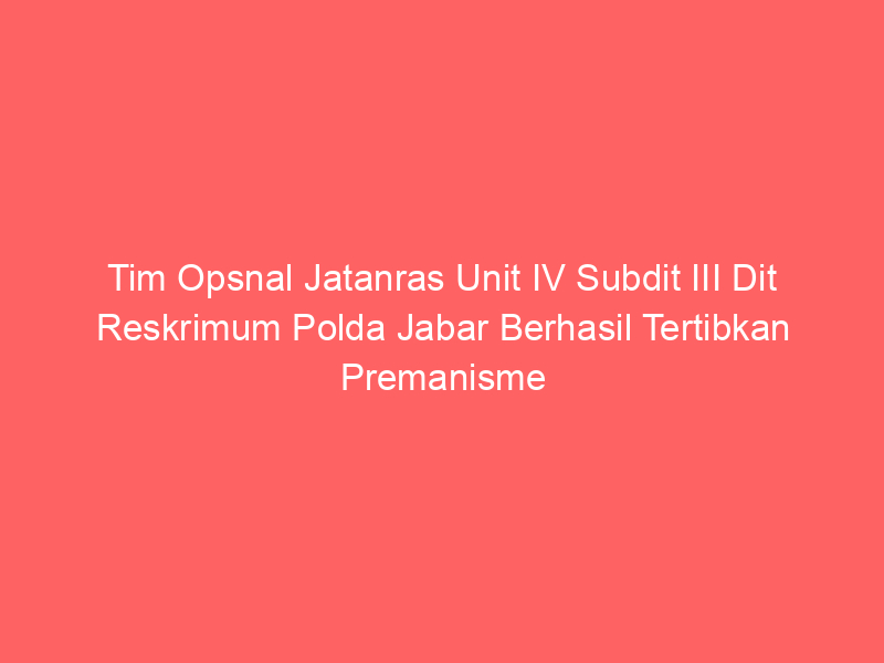 Tim Opsnal Jatanras Unit IV Subdit III Dit Reskrimum Polda Jabar Berhasil Tertibkan Premanisme Parkir Liar di Bandung | NEWS TV Indonesia