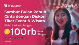 Promo Valentine Cashback Hingga 100K Untuk Tiket GOERS Melalui SpayLater!