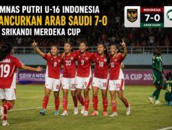 Srikandi Merdeka Cup 2026, Timnas Putri U-16 Indonesia “Hancurkan” Arab Saudi 7-0