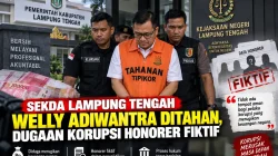 Sekda Lampung Tengah Welly Adiwantra Ditahan dalam Kasus Korupsi Honorer Fiktif